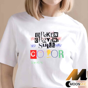Broken Crayons Still Color 2023 Women Shirt