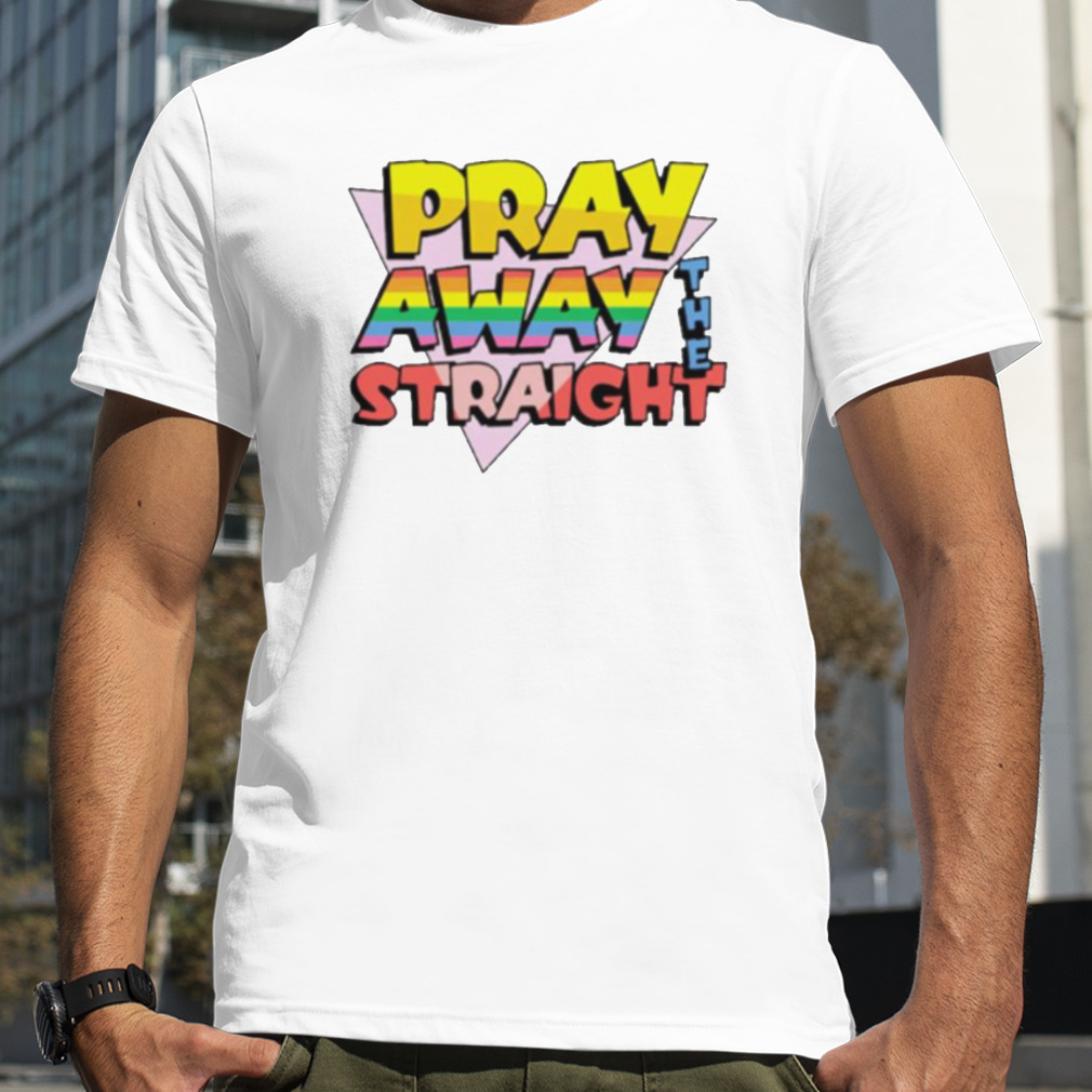 Pray Away The Straight Shirt 93b765 0