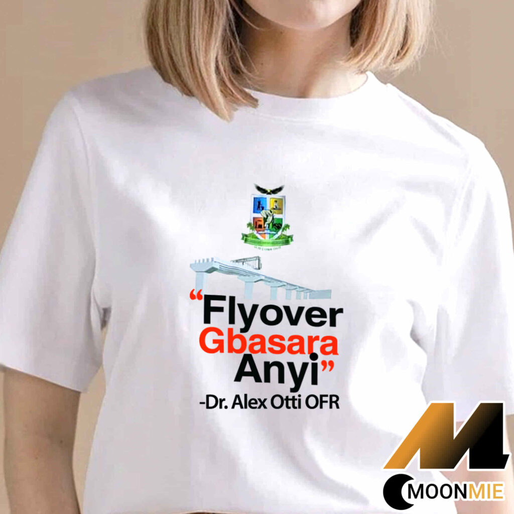 Flyover Gbasara Anyi Dr Alex Otti OFR Women Shirt