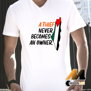 A Thief Never Becomes An Owner Shirt