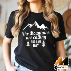 The Mountains Are Calling and Im Gay Shirt Lady T Shirt Black