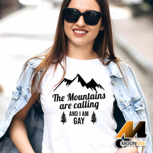 The Mountains Are Calling and Im Gay Shirt Lady T Shirt White