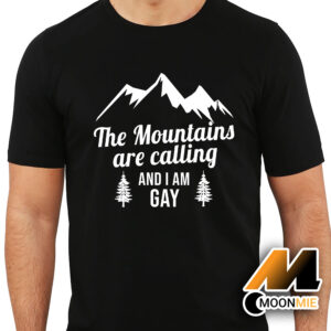 The Mountains Are Calling and Im Gay Shirt Men T shirt Black