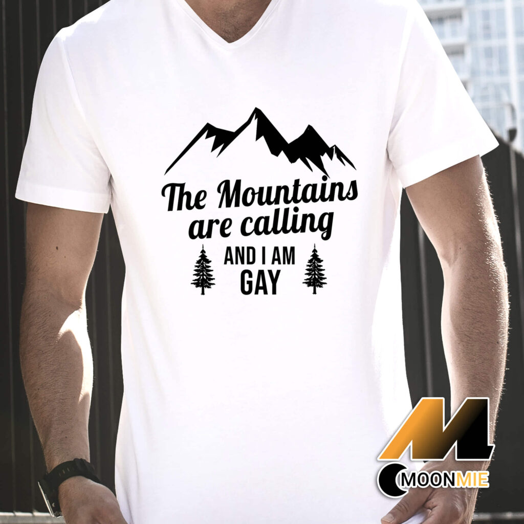 The Mountains Are Calling and Im Gay Shirt Men T shirt White